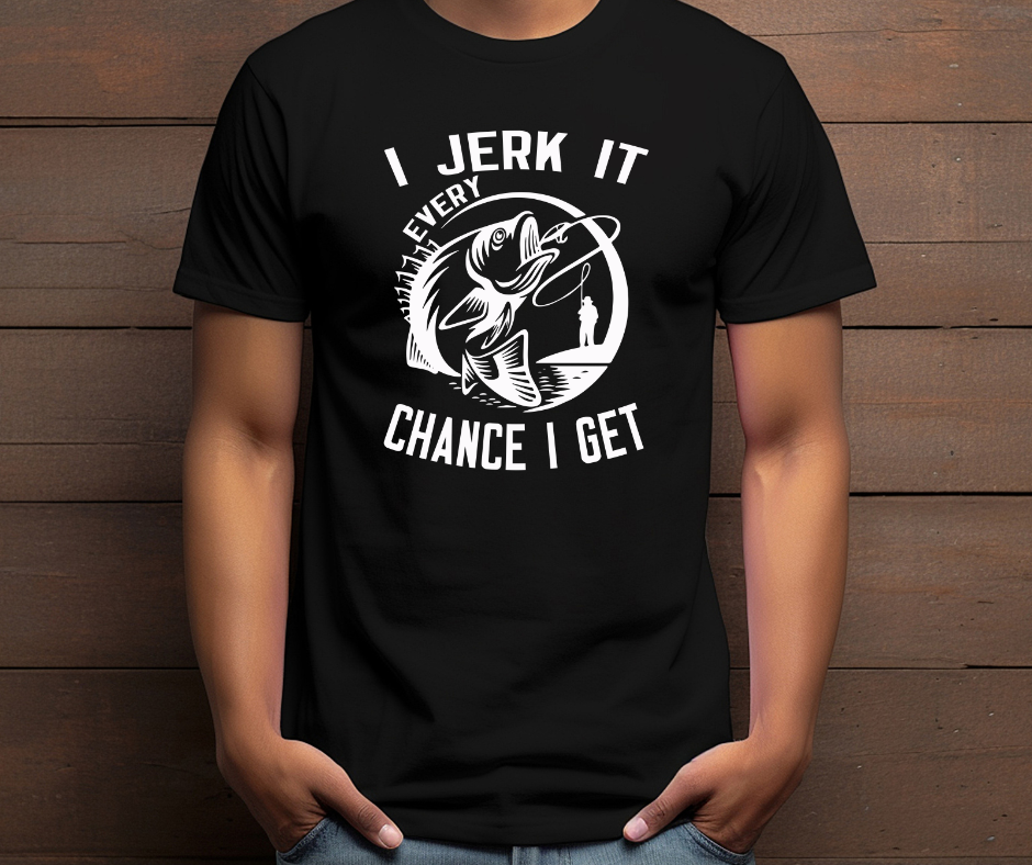 Men's I Jerk It Every Chance I Get fishing T-shirt