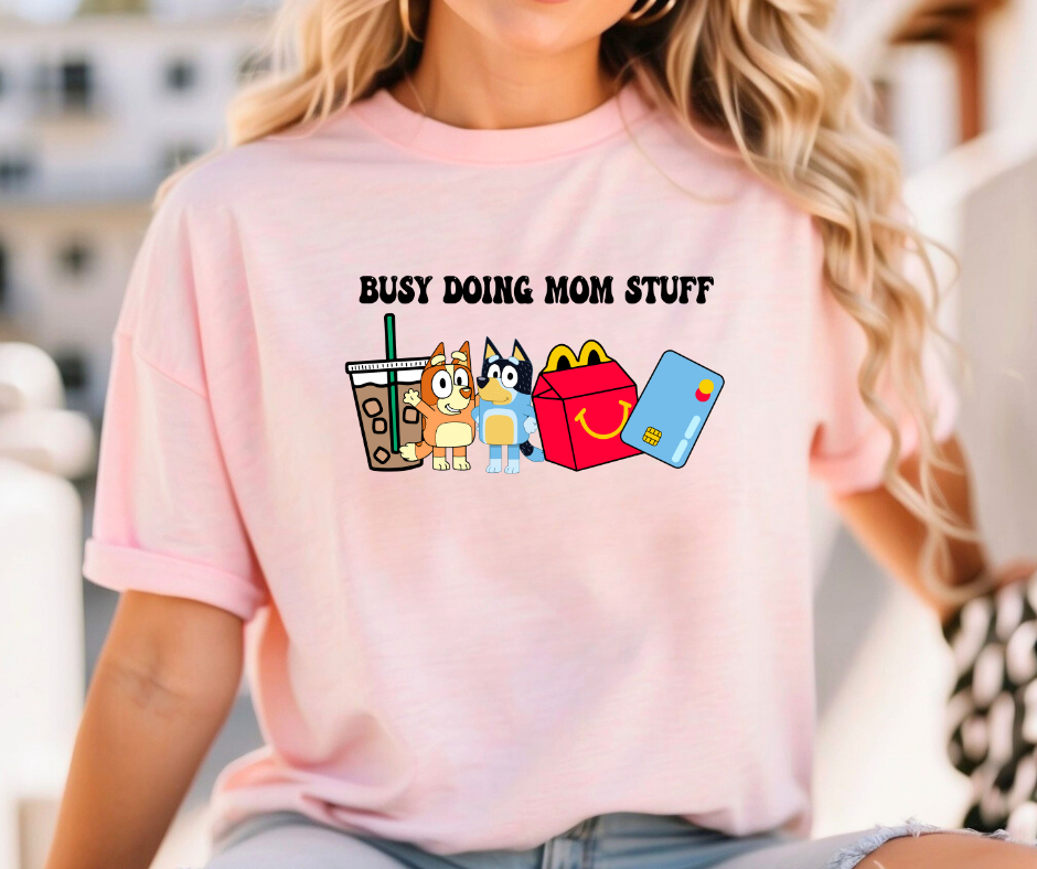 Busy Doing Mom Stuff Tshirt