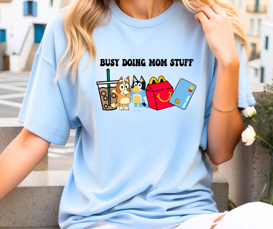 Busy Doing Mom Stuff Tshirt