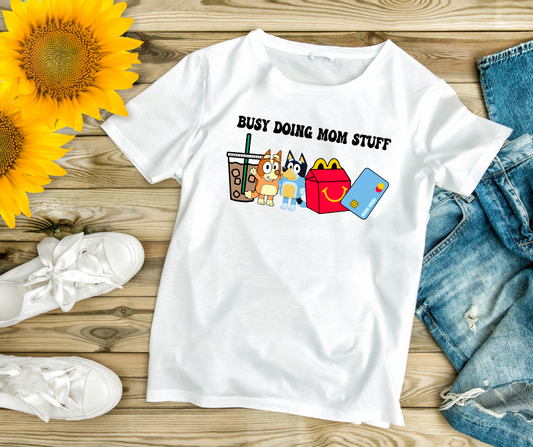 Busy Doing Mom Stuff Tshirt